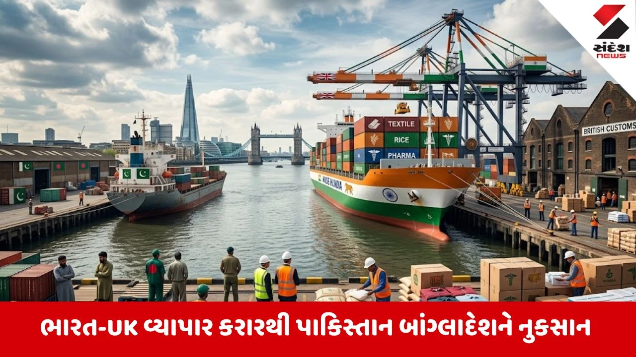 ભારત-UK ડીલથી પાકિસ્તાન-બાંગ્લાદેશને આંચકો!